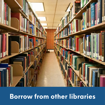 library aisle of bookshelves with text: Borrow from other libraries.