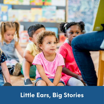 children facing a teacher reading a book with text: Little ears, big stories.