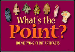 arrowheads arranged with text: What's the Point? Identifying flint artifacts.